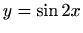 $ y=\sin 2x$