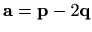 $ \mathbf{a}=\mathbf{p}-2\mathbf{q}$