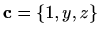 $ \mathbf{c}=\{1,y,z\}$