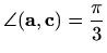 $ \displaystyle\angle(\mathbf{a},\mathbf{c})=\frac{\pi}{3}$