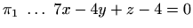 $ \pi_1\ \ldots \ 7x-4y+z-4=0$