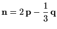 $ \displaystyle\mathbf{n}=2\,\mathbf{p}-\frac{1}{3}\,\mathbf{q}$