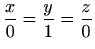 $ \displaystyle\frac{x}{0}=\frac{y}{1}=\frac{z}{0}$