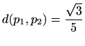 $ \displaystyle d(p_1,p_2)=\frac{\sqrt{3}}{5}$