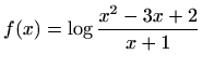 $ f(x)=\displaystyle\log{\frac{x^2-3x+2}{x+1}}$