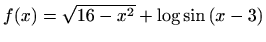 $ f(x)=\sqrt{16-x^2}+\log{\sin{(x-3)}}$