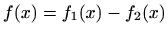 $ f(x)=f_1(x)-f_2(x)$