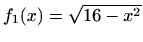 $ f_1(x)=\sqrt{16-x^2}$