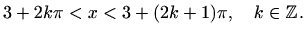 $\displaystyle 3+2k\pi<x<3+(2k+1)\pi,\quad k\in \mathbb{Z}.$
