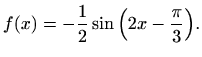 $\displaystyle f(x)=-\frac{1}{2}\sin {\left(2x-\frac{\pi}{3}\right)}.$