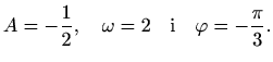 $\displaystyle A=-\frac{1}{2},\quad \omega=2\quad\textrm{i}\quad\varphi=-\frac{\pi}{3}.$