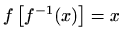 $ f\left[f^{-1}(x)\right]=x$