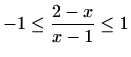 $\displaystyle -1\leq \frac{2-x}{x-1} \leq 1$