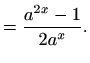 $\displaystyle =\frac{a^{2x}-1}{2a^x}.$