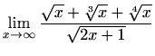 $\displaystyle \lim_{x\to\infty}\frac{\sqrt{x}+\sqrt[3]{x}+\sqrt[4]{x}}{\sqrt{2x+1}}$