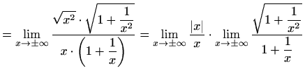 $\displaystyle = \lim_{x\to\pm\infty}\frac{\displaystyle\sqrt{x^2}\cdot\sqrt{1+\...
...\infty}\frac{\displaystyle\sqrt{1+\frac{1}{x^2}}} {\displaystyle 1+\frac{1}{x}}$