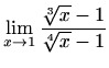 $ \displaystyle\lim_{x\to1}\frac{\sqrt[3]{x}-1}{\sqrt[4]{x}-1}$