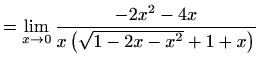 $\displaystyle = \lim_{x\to 0}\frac{-2x^2-4x}{x\left(\sqrt{1-2x-x^2}+1+x\right)}$