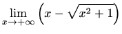 $ \displaystyle\lim_{x\to+\infty}\left(x-\sqrt{x^2+1}\right)$