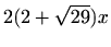 $\displaystyle 2(2+\sqrt{29})x$