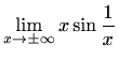 $ \displaystyle\lim_{x\to\pm\infty}x\sin{\frac{1}{x}}$