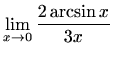 $ \displaystyle\lim_{x\to0}\frac{2\arcsin{x}}{3x}$