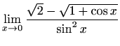 $ \displaystyle\lim_{x\to0}\frac{\sqrt{2}-\sqrt{1+\cos x}}{\sin^2 x}$