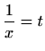 $ \displaystyle \frac{1}{x}=t$