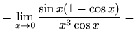 $\displaystyle = \lim_{x\to0}\frac{\sin x(1-\cos{x})}{x^3\cos x}=$