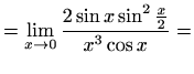 $\displaystyle =\lim_{x\to0}\frac{2\sin x \sin^2\frac{x}{2}}{x^3\cos x}=$