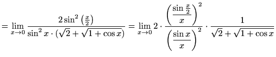 $\displaystyle = \lim_{x\to 0} \frac{2\sin^2\left(\frac{x}{2}\right)}{\sin^2 x\c...
...\displaystyle\frac{\sin x}{x}\right)^2}\cdot \frac{1}{\sqrt{2}+\sqrt{1+\cos x}}$