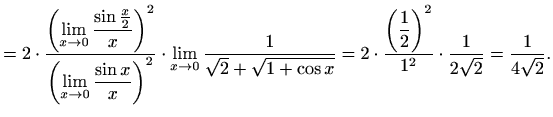 $\displaystyle = 2\cdot\frac{\displaystyle\left(\lim_{x\to 0}\frac{\sin\frac{x}{...
...\left(\frac{1}{2}\right)^2}{1^2}\cdot\frac{1}{2\sqrt{2}} =\frac{1}{4 \sqrt{2}}.$