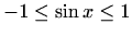 $ -1\leq \sin{x} \leq 1$