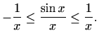 $\displaystyle -\frac{1}{x}\leq \frac{\sin{x}}{x} \leq \frac{1}{x}.$