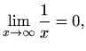 $\displaystyle \lim_{x\to\infty}\frac{1}{x}=0,$