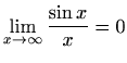 $\displaystyle \lim_{x\to \infty}\frac{\sin{x}}{x}=0$