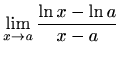 $ \displaystyle\lim_{x\to a}
\frac{\ln{x}-\ln{a}}{x-a}$