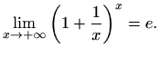 $\displaystyle \lim_{x\to+\infty}\left(1+\frac{1}{x}\right)^x=e.$