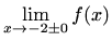 $\displaystyle \lim_{x\to-2\pm0}f(x)$