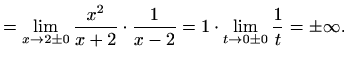 $\displaystyle =\lim_{x\to2\pm0}\frac{x^2}{x+2}\cdot\frac{1}{x-2}= 1 \cdot \lim_{t\to0\pm0}\frac{1}{t}=\pm\infty.$
