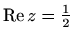 $ \mathop{\mathrm{Re}}\nolimits z=\frac{1}{2}$