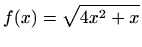 $\displaystyle f(x)=\displaystyle \sqrt{4x^2+x}$