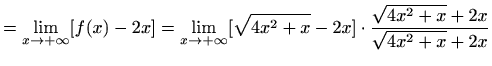$\displaystyle =\lim_{x\to+\infty}[f(x)-2x]=\lim_{x\to+\infty}[\sqrt{4x^2+x}-2x]\cdot\frac{\sqrt{4x^2+x}+2x}{\sqrt{4x^2+x}+2x}$