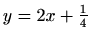 $ y=2x+\frac{1}{4}$