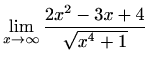 $ \displaystyle\lim_{x\to\infty}\frac{2x^2-3x+4}{\sqrt{x^4+1}}$