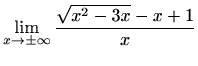 $ \displaystyle\lim_{x\to\pm\infty}\frac{\sqrt{x^2-3x}-x+1}{x}$