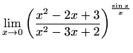 $ \displaystyle\lim \limits_{x \to 0}
\left(\frac{x^2-2x+3}{x^2-3x+2} \right)^{\frac{\sin x}{x}}$