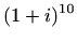 $ \displaystyle (1+i)^{10}$