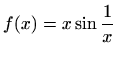$\displaystyle f(x)=x\sin {\frac{1}{x}}$