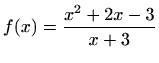 $ f(x)=\displaystyle \frac{x^2+2x-3}{x+3}$